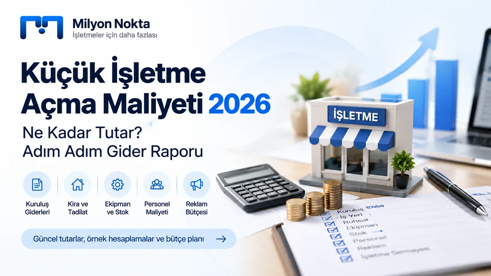 Küçük İşletme Açma Maliyeti 2026: Ne Kadar Tutar? Adımlı Gider Raporu Küçük İşletme Açma Maliyeti 2026: Ne Kadar Tutar? Adımlı Gider Raporu