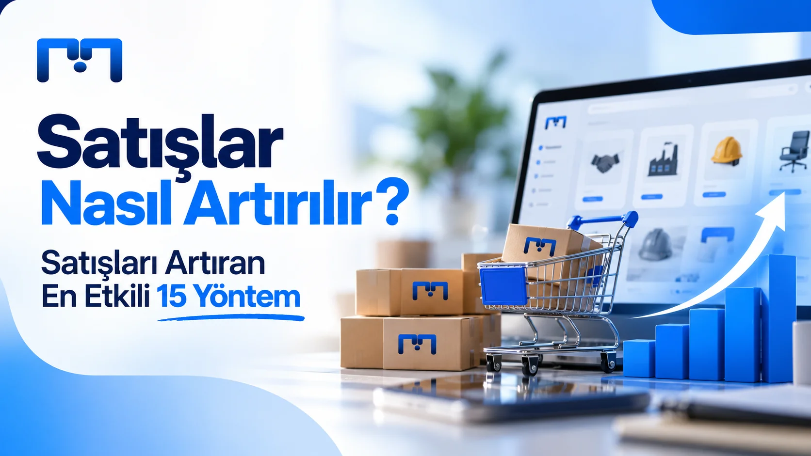 Satışlar Nasıl Artırılır? Satışları Artıran 15 Yöntem Satışlar Nasıl Artırılır? Satışları Artıran 15 Yöntem
